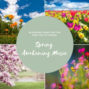 Spring Awakening Music: Blooming Songs for the First Day of Spring