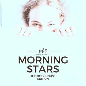 Morning Stars, Vol. 3 (The Deep-House Edition) [Explicit]