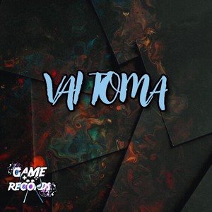 Vai Toma (Explicit)