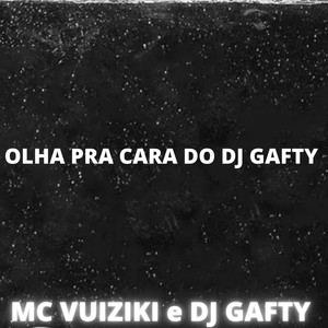OLHA PRA CARA DO DJ GAFTY (Explicit)