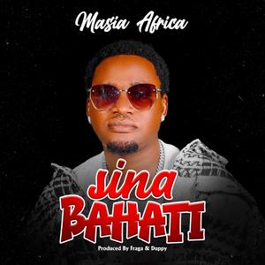 SINA BAHATI (feat. Fraga)
