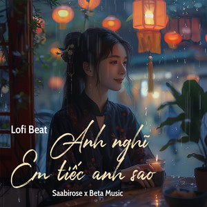 Anh Nghĩ Em Tiếc Anh Sao (Lofi Beat)