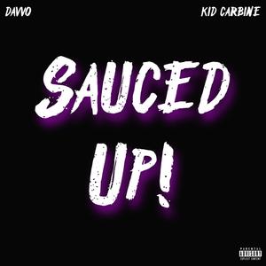 Sauced Up! (feat. Kid Carbine) [Explicit]