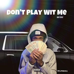 Dont Play Wit Me (Explicit)