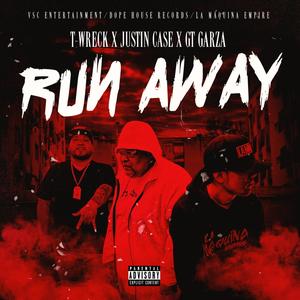 Run Away (feat. GT Garza & Justin Case) [Explicit]