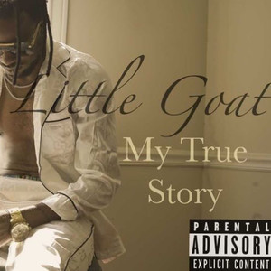 My True Story(Little Goat) (Explicit)