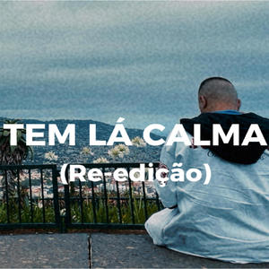 Tem lá calma (Re-edição) (feat. Júlia Franco & Diana Quintal) [Explicit]