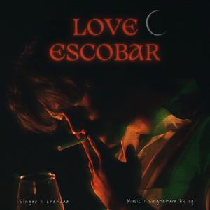 Love Escobar (Explicit)