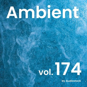 アンビエント, Vol. 174 -Instrumental BGM- by Audiostock