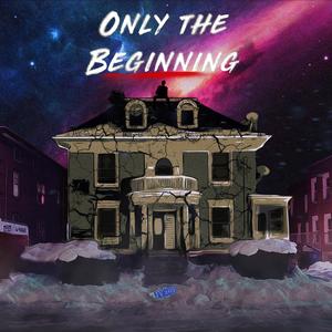 Only the Beginning (Explicit)