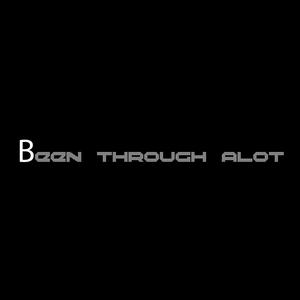 BEEN THROUGH ALOT (Explicit)