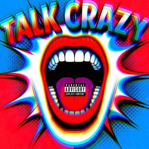 TALK CRAZY (feat. Lester.) (Explicit)