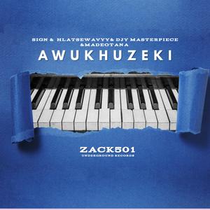 AWUKHUZEKI (feat. SIGN, HLATSEWAVYY, DJY MASTERPIECE & MADEOTANA)