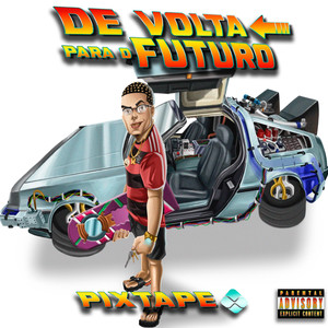 De Volta Para o Futuro - Pixtape (Explicit)