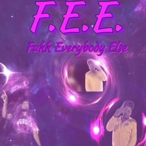 F.E.E. (Fukk Everybody Else) (feat. Big Trizz) [Explicit]