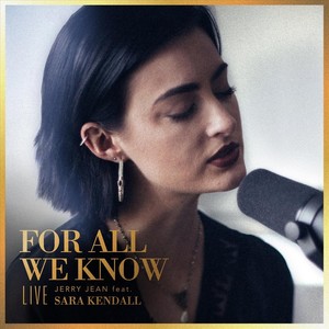 For All We Know (Live) [feat. Sara Kendall]