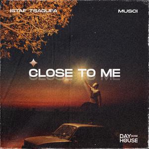 Close To Me