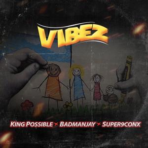 Vibez(feat. Badmanjay & Super9conx) (Explicit)