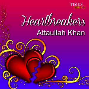 Heartbreakers - Attaullah Khan