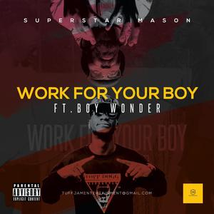 Work For Your Boy(feat. B.O.Y Wonder) (Explicit)