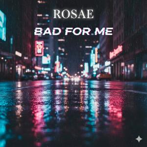 Bad For Me
