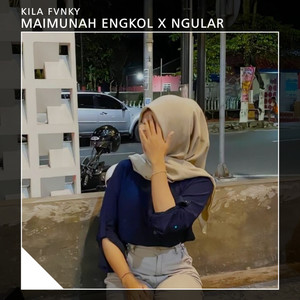 MAIMUNAH ENGKOL X NGULAR