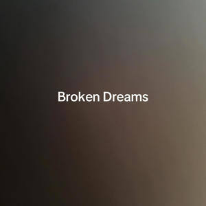 Broken Dreams (Explicit)