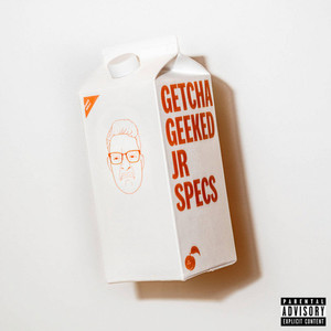 GETCHA GEEKED (Explicit)