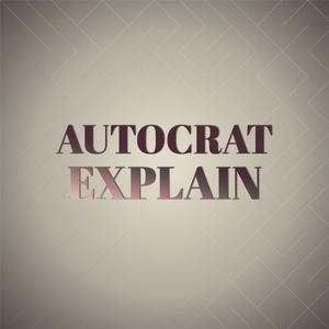 Autocrat Explain