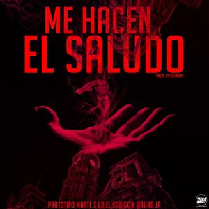 Me Hacen El Saludo (feat. Prototipo marte, Mauro JR & Prod Kilobeats) (Explicit)