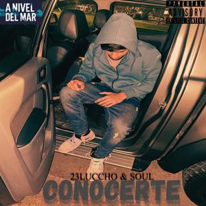 CONOCERTE (feat. 23LUCCHO & SOUL) (Explicit)