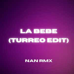 La Bebe (Turreo Edit)