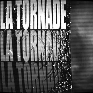 LA TORNADE (Explicit)