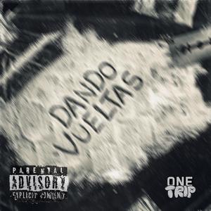 DANDO VUELTAS (feat. Onetriponeabeat) [Explicit]