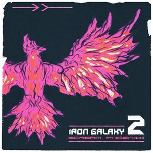 Iron Galaxy 2: Scream Phoenix (Explicit)