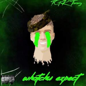 Whatchu Expect (Explicit)