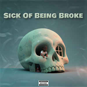 Sick of Being Broke (Explicit)