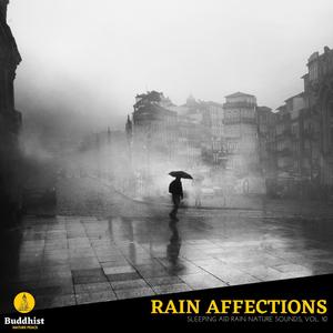 Rain Affections - Sleeping Aid Rain Nature Sounds, Vol. 10