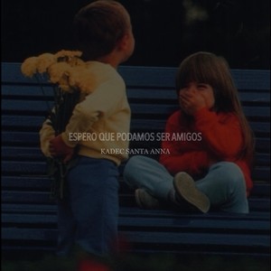 ESPERO QUE PODAMOS SER AMIGOS