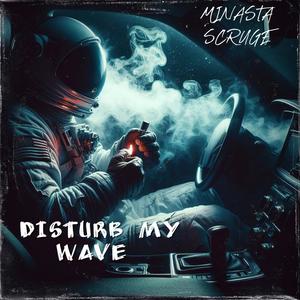 DISTURB MY WAVE (Explicit)