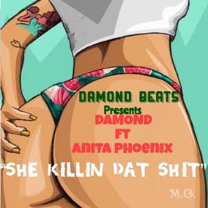 She Killin' Dat Shit (feat. Anita Phoenix) (Explicit)
