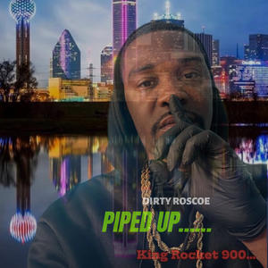 PIPED UP (feat. KING ROCKET 900) (Explicit)