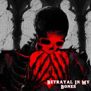 Betrayal In My Bones (Explicit)