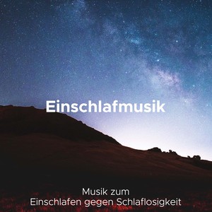 Einschlafmusik - Musik zum Einschlafen gegen Schlaflosigkeit