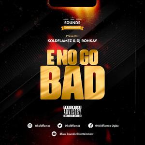 E No Go Bad (feat. Koldflamez)