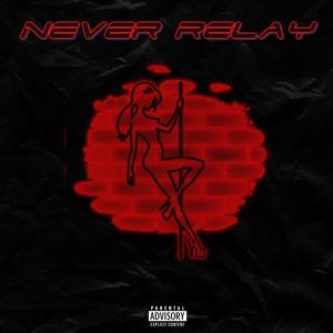 Never Relay (feat. Rarin, Sinoda & Letoa) (Explicit)