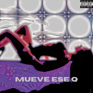 Mueve ese Q (Explicit)
