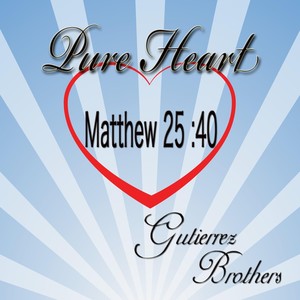 Pure Heart (Matthew 25:40)