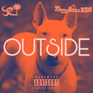 OUTSIDE (feat. TommyBlaze336) [Explicit]