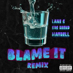 Blame It (feat. Matrell & Sos Reeko) (Remix|Explicit)